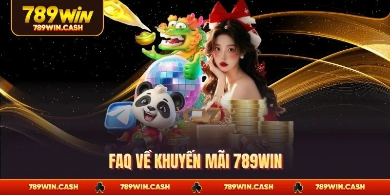 Faq về khuyến mãi 789WIN