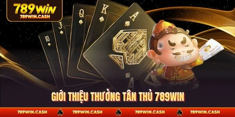 Giới thiệu thưởng tân thủ 789WIN